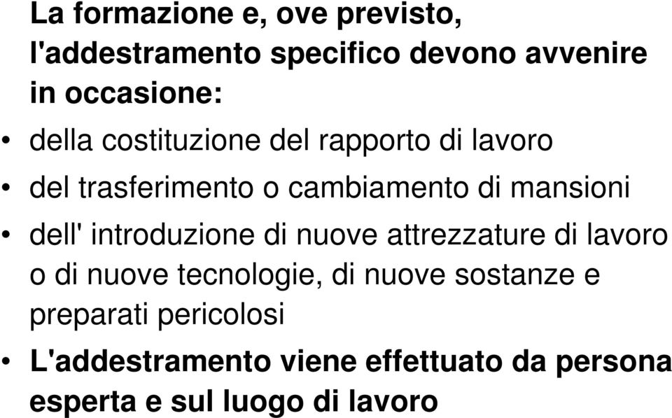 dell' introduzione di nuove attrezzature di lavoro o di nuove tecnologie, di nuove