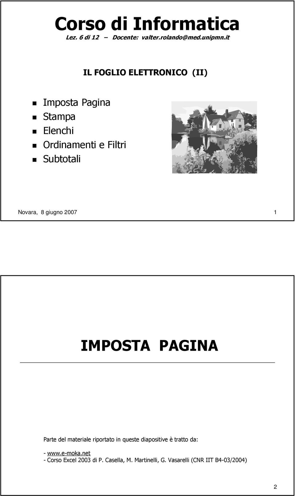 Novara, 8 giugno 2007 1 IMPOSTA PAGINA Parte del materiale riportato in queste diapositive