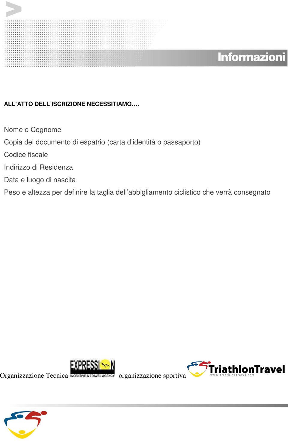 Codice fiscale Indirizzo di Residenza Data e luogo di nascita Peso e altezza