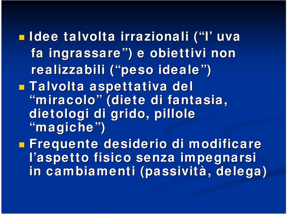 fantasia, dietologi di grido, pillole magiche ) Frequente desiderio di