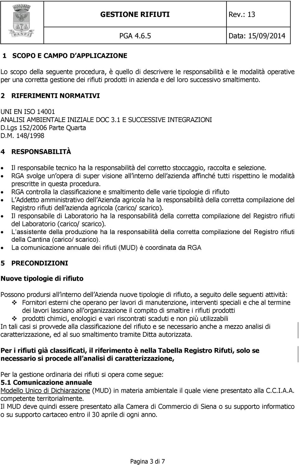 RGA svolge un opera di super visione all interno dell azienda affinché tutti rispettino le modalità prescritte in questa procedura.