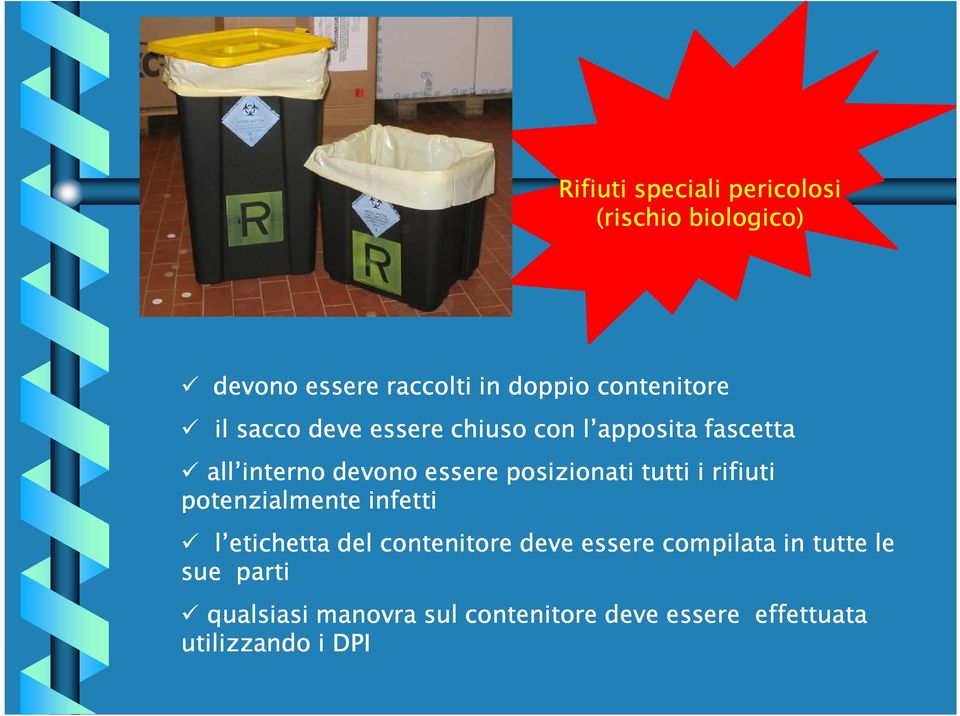 posizionati tutti i rifiuti potenzialmente infetti l etichetta del contenitore deve essere