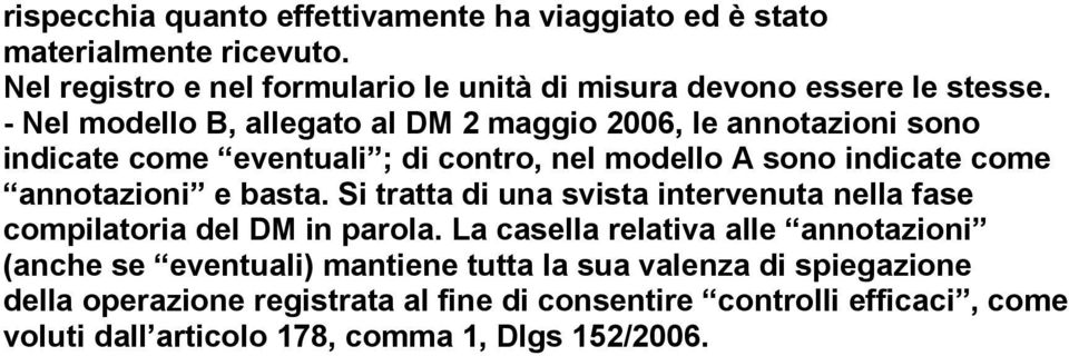 basta. Si tratta di una svista intervenuta nella fase compilatoria del DM in parola.