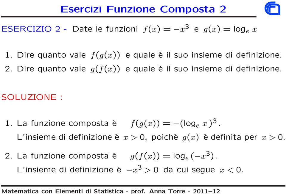 Dire quanto vale g(f()) e quale è il suo insieme di definizione. SLUZINE : 1.