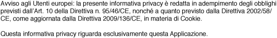 95/46/CE, nonché a quanto previsto dalla Direttiva 2002/58/ CE, come aggiornata dalla