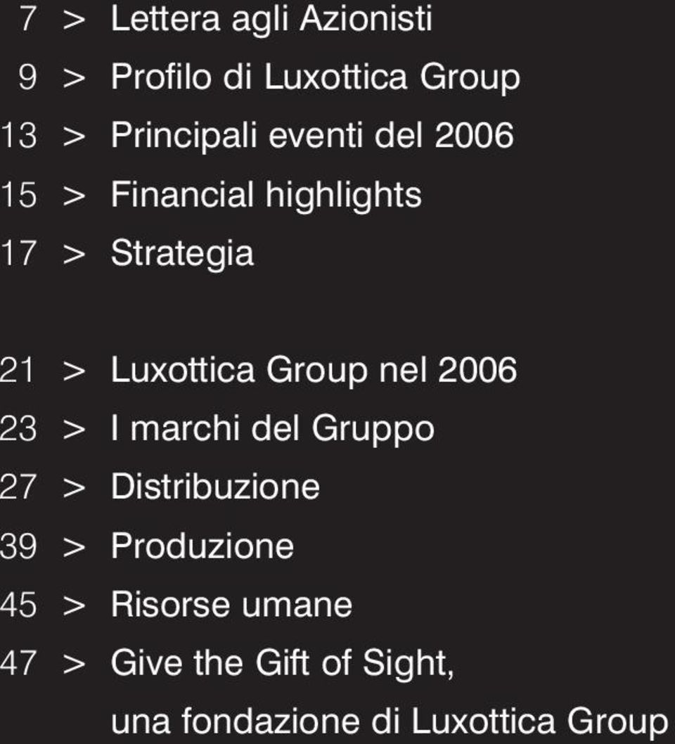 Group nel 2006 23 > I marchi del Gruppo 27 > Distribuzione 39 > Produzione