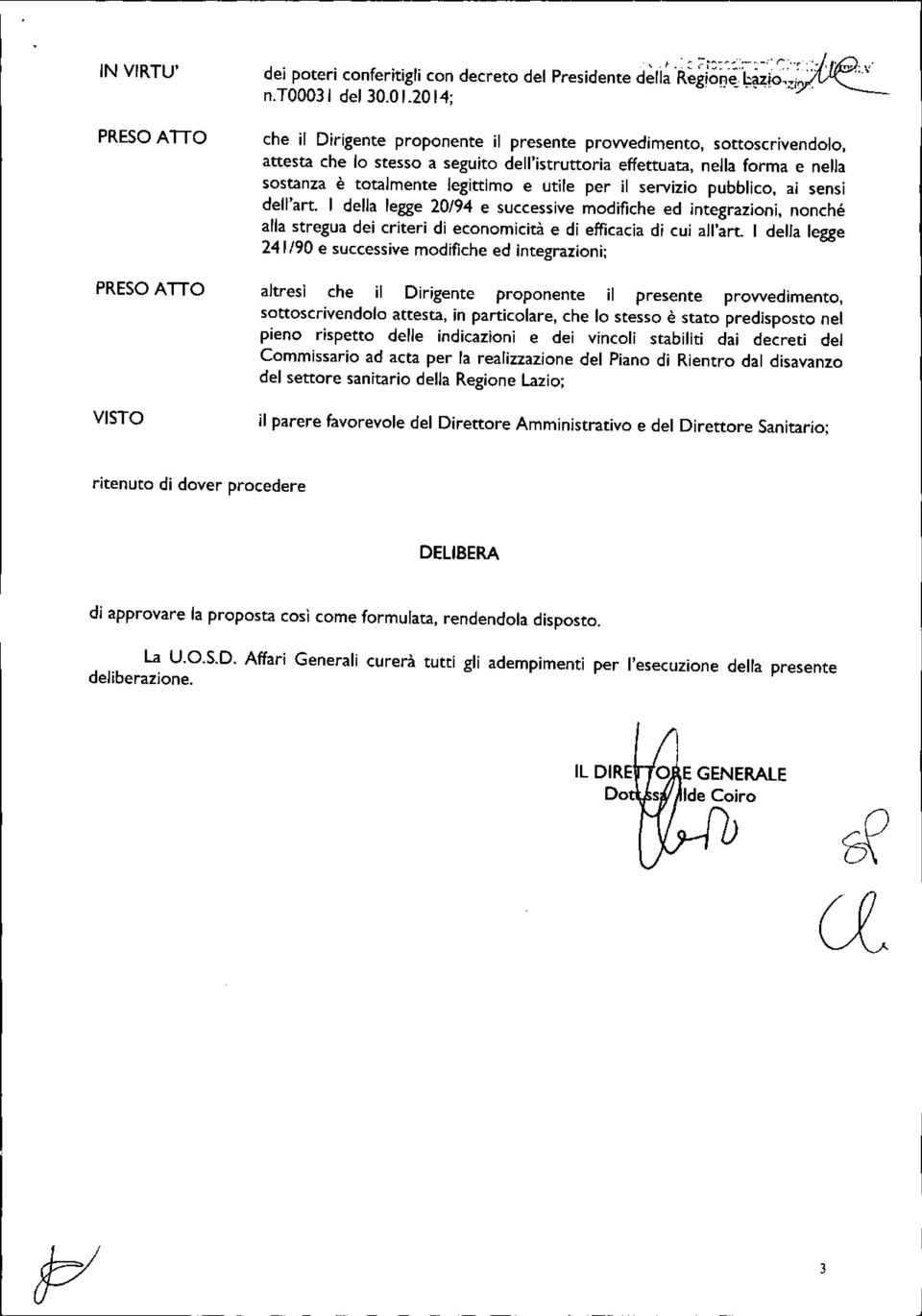 I della legge 20/94 e successive modifiche ed integrazioni. nonché alla stregua dei criteri di economicità e di efficacia di cui all'art.