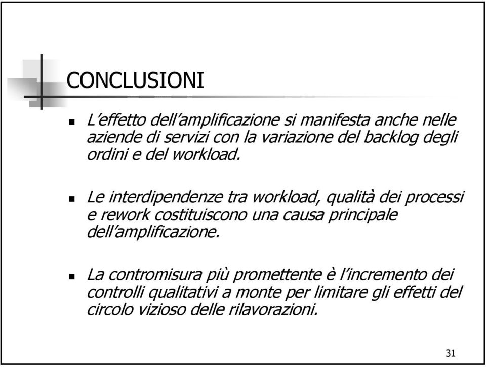 Le interdipendenze tra workload, qualità dei processi e rework costituiscono una causa principale dell