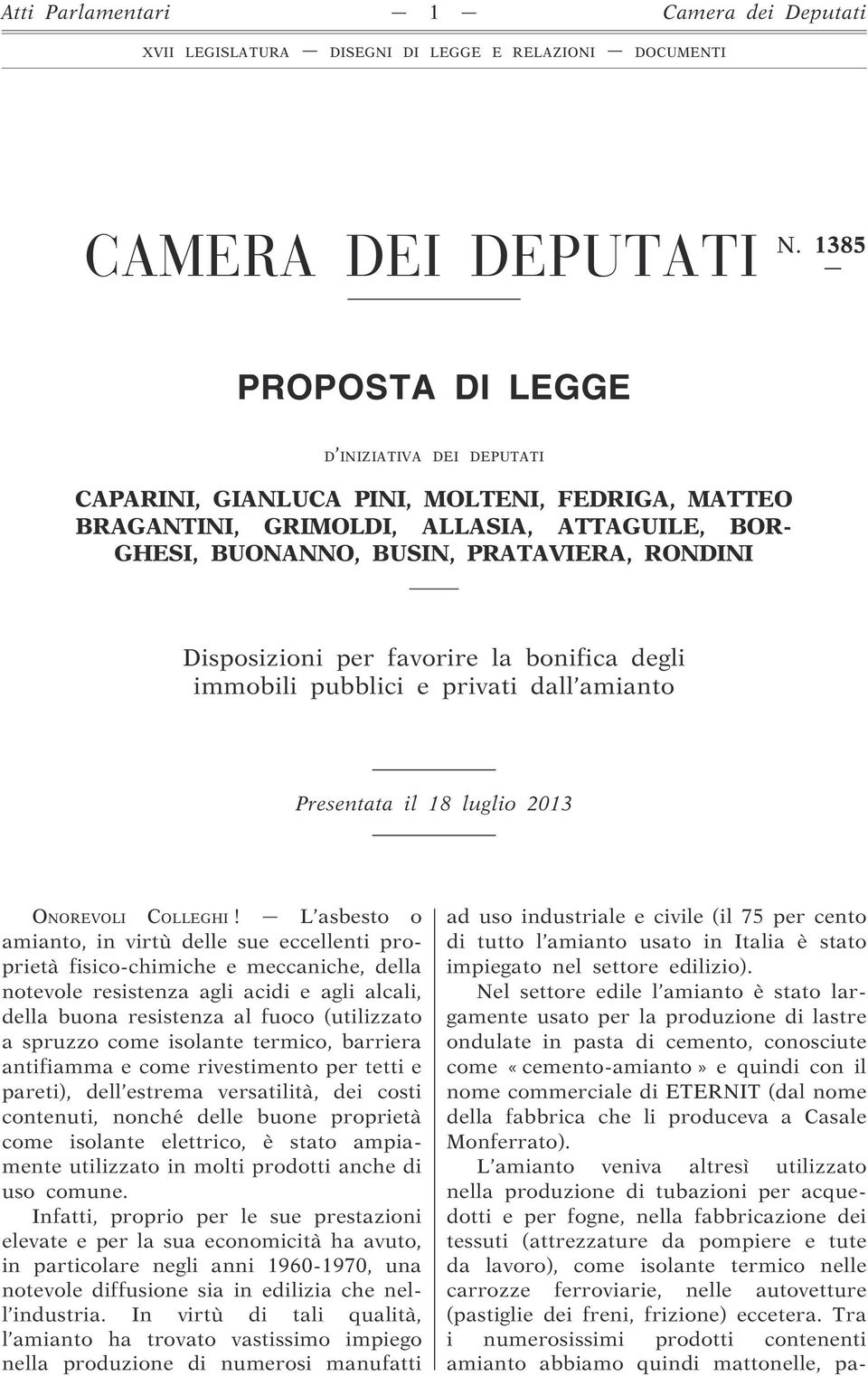 Disposizioni per favorire la bonifica degli immobili pubblici e privati dall amianto Presentata il 18 luglio 2013 ONOREVOLI COLLEGHI!