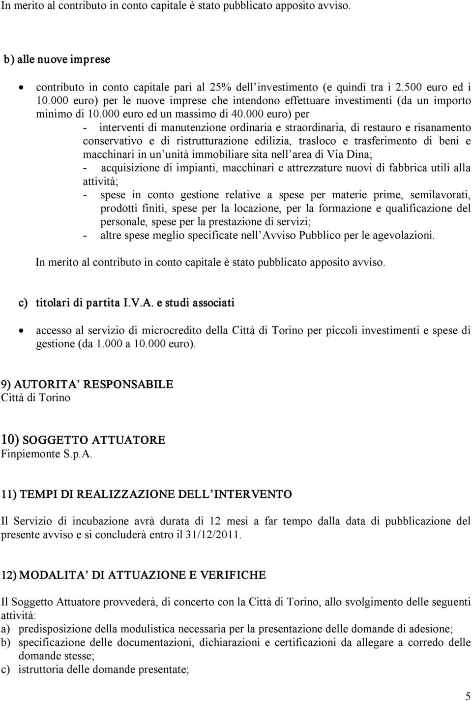 000 euro) per interventi di manutenzione ordinaria e straordinaria, di restauro e risanamento conservativo e di ristrutturazione edilizia, trasloco e trasferimento di beni e macchinari in un unità