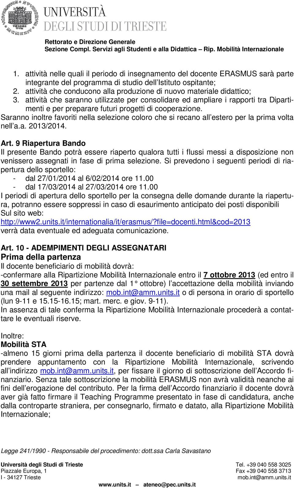 attività che saranno utilizzate per consolidare ed ampliare i rapporti tra Dipartimenti e per preparare futuri progetti di cooperazione.