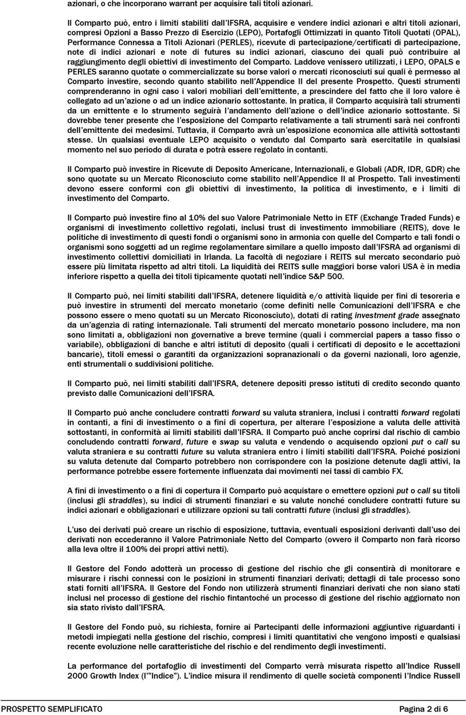 quanto Titoli Quotati (OPAL), Performance Connessa a Titoli Azionari (PERLES), ricevute di partecipazione/certificati di partecipazione, note di indici azionari e note di futures su indici azionari,