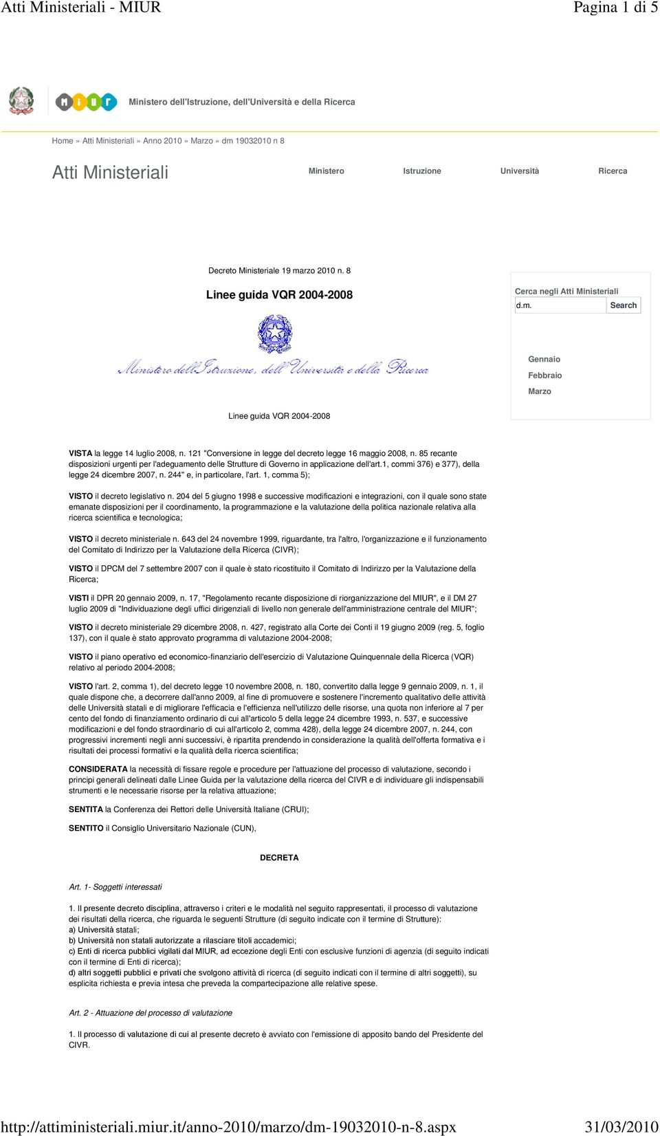 121 "Conversione in legge del decreto legge 16 maggio 2008, n. 85 recante disposizioni urgenti per l'adeguamento delle Strutture di Governo in applicazione dell'art.