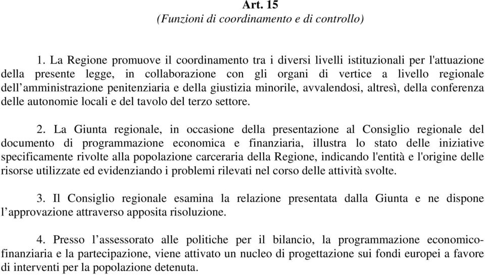 penitenziaria e della giustizia minorile, avvalendosi, altresì, della conferenza delle autonomie locali e del tavolo del terzo settore. 2.