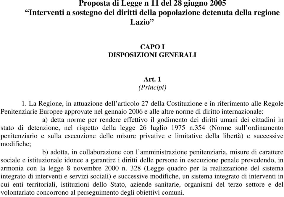 norme per rendere effettivo il godimento dei diritti umani dei cittadini in stato di detenzione, nel rispetto della legge 26 luglio 1975 n.