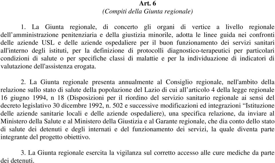 aziende ospedaliere per il buon funzionamento dei servizi sanitari all'interno degli istituti, per la definizione di protocolli diagnostico-terapeutici per particolari condizioni di salute o per