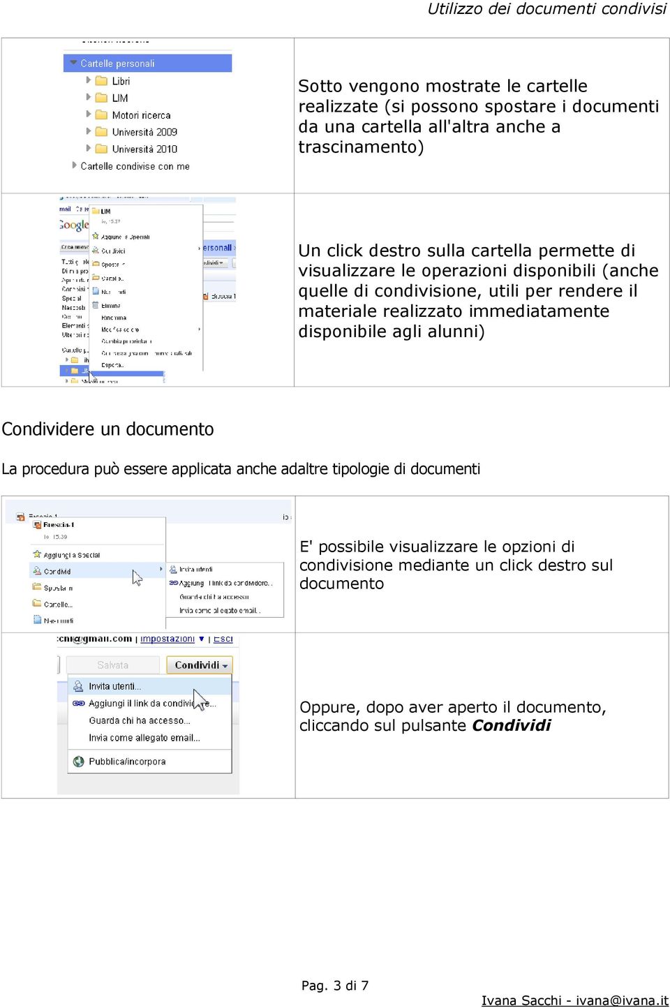 immediatamente disponibile agli alunni) Condividere un documento La procedura può essere applicata anche adaltre tipologie di documenti E' possibile