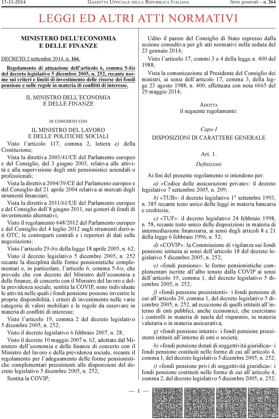 252, recante norme sui criteri e limiti di investimento delle risorse dei fondi pensione e sulle regole in materia di conß itti di interesse.