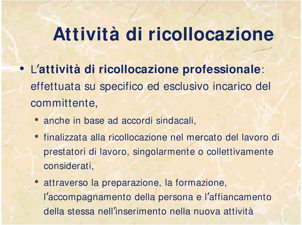 lavoro di prestatori di lavoro, singolarmente o collettivamente considerati, attraverso la preparazione, la