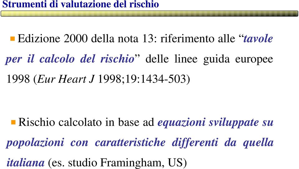 J 1998;19:1434-503) Rischio calcolato in base ad equazioni sviluppate su