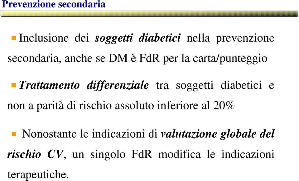 diabetici e non a parità di rischio assoluto inferiore al 20% Nonostante le