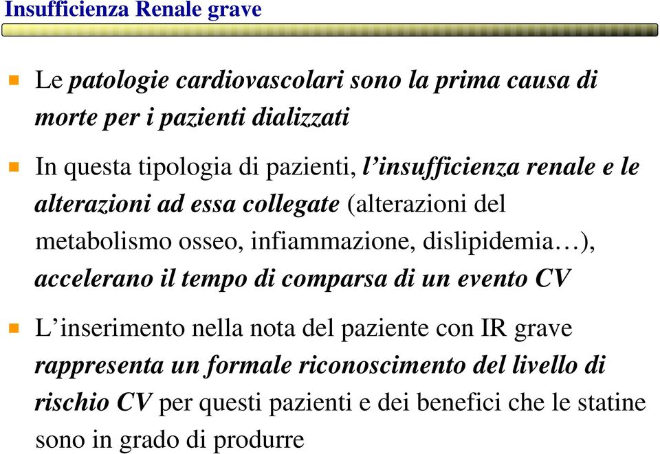 infiammazione, dislipidemia ), accelerano il tempo di comparsa di un evento CV L inserimento nella nota del paziente con IR