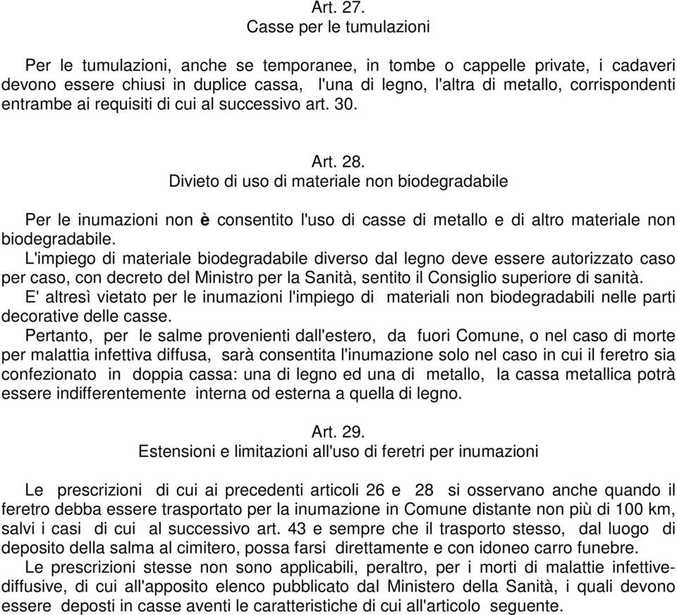 entrambe ai requisiti di cui al successivo art. 30. Art. 28.