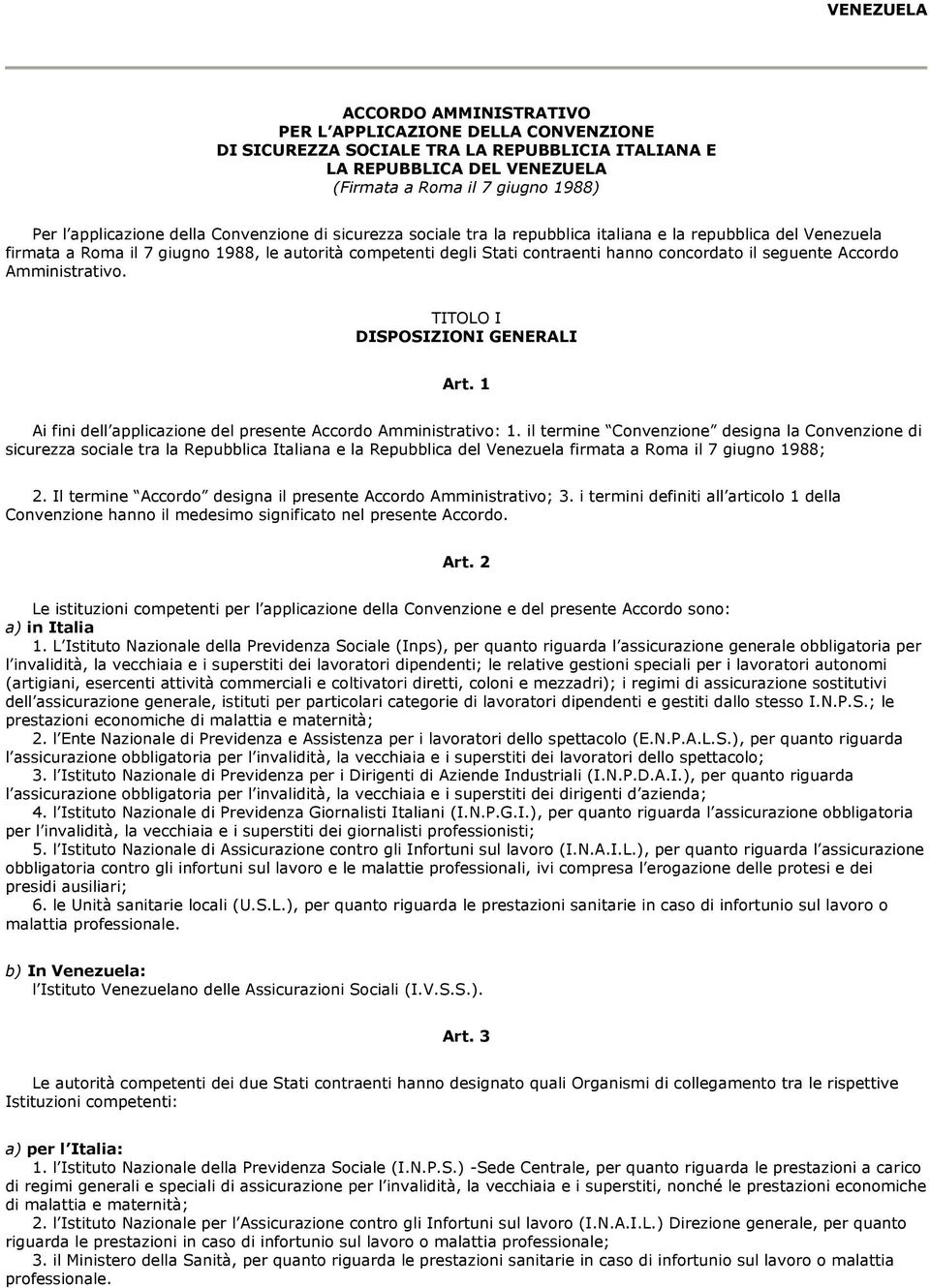 concordato il seguente Accordo Amministrativo. TITOLO I DISPOSIZIONI GENERALI Art. 1 Ai fini dell applicazione del presente Accordo Amministrativo: 1.