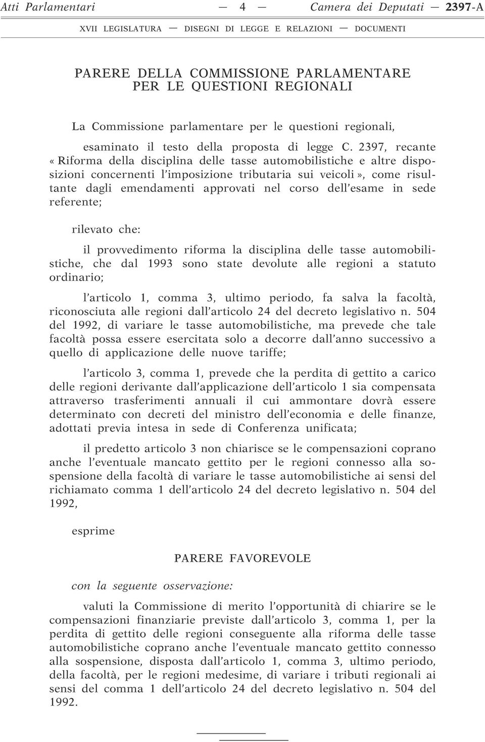 2397, recante «Riforma della disciplina delle tasse automobilistiche e altre disposizioni concernenti l imposizione tributaria sui veicoli», come risultante dagli emendamenti approvati nel corso dell