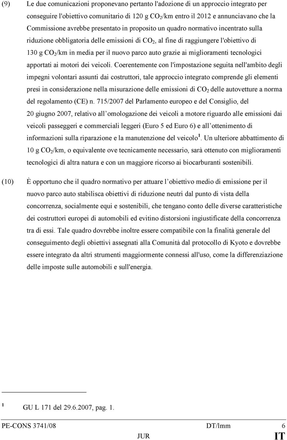 grazie ai miglioramenti tecnologici apportati ai motori dei veicoli.