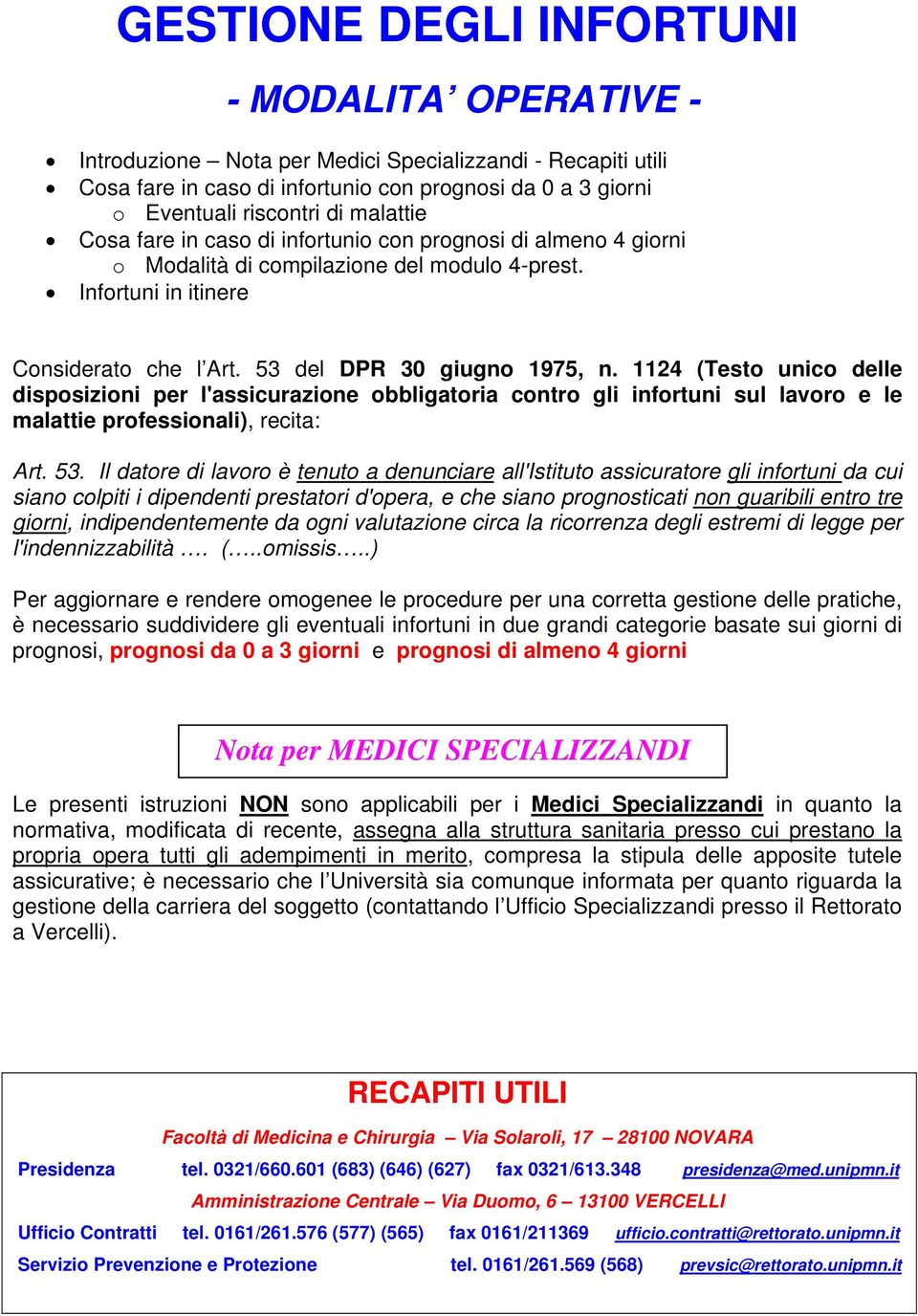 1124 (Testo unico delle disposizioni per l'assicurazione obbligatoria contro gli infortuni sul lavoro e le malattie professionali), recita: Art. 53.