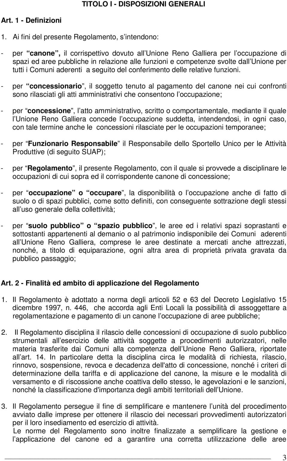 svolte dall Unione per tutti i Comuni aderenti a seguito del conferimento delle relative funzioni.