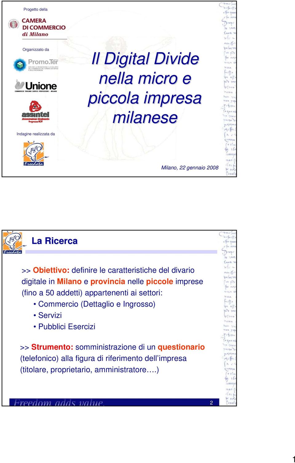 imprese (fino a 50 addetti) appartenenti ai settori: Commercio (Dettaglio e Ingrosso) Servizi Pubblici Esercizi >> Strumento: