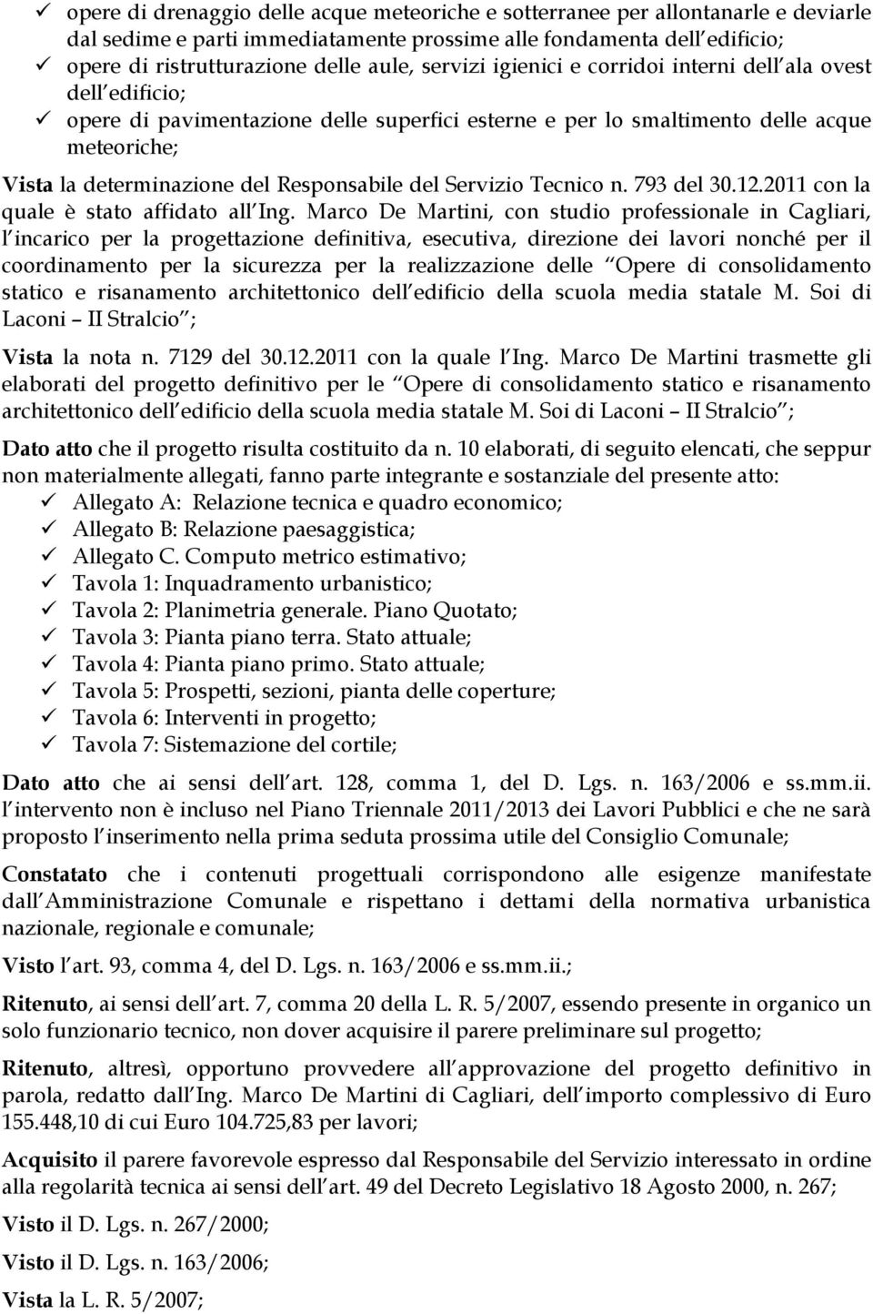 del Servizio Tecnico n. 793 del 30.12.2011 con la quale è stato affidato all Ing.