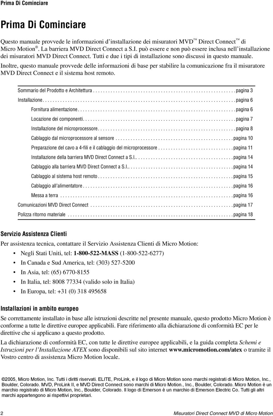 Inoltre, questo manuale provvede delle informazioni di base per stabilire la comunicazione fra il misuratore MVD Direct Connect e il sistema host remoto. Sommario del Prodotto e Architettura.