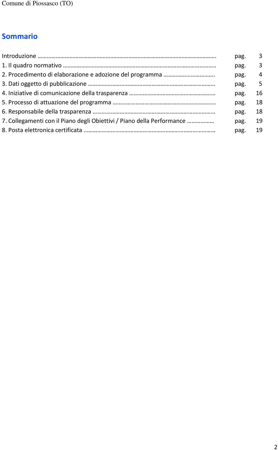 Iniziative di comunicazione della trasparenza pag. 16 5. Processo di attuazione del programma.. pag. 18 6.