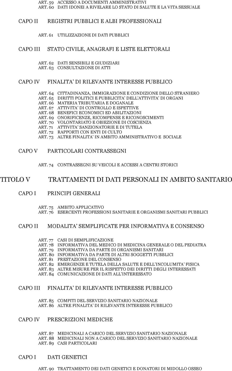 64 CITTADINANZA, IMMIGRAZIONE E CONDIZIONE DELLO STRANIERO ART. 65 DIRITTI POLITICI E PUBBLICITA DEL L ATTIVITA DI ORGANI ART. 66 MATERIA TRIBUTARIA E DOGANALE ART.