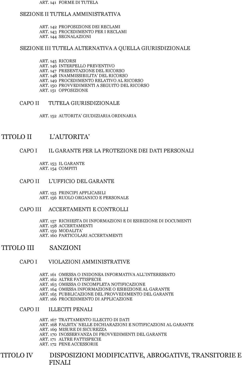 149 PROCEDIMENTO RELATIVO AL RICORSO ART. 150 PROVVEDIMENTI A SEGUITO DEL RICORSO ART. 151 OPPOSIZIONE I TUTELA GIURISDIZIONALE ART.