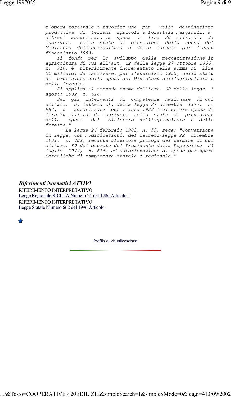 Il fondo per lo sviluppo della meccanizzazione in agricoltura di cui all'art. 12 della legge 27 ottobre 1966, n.