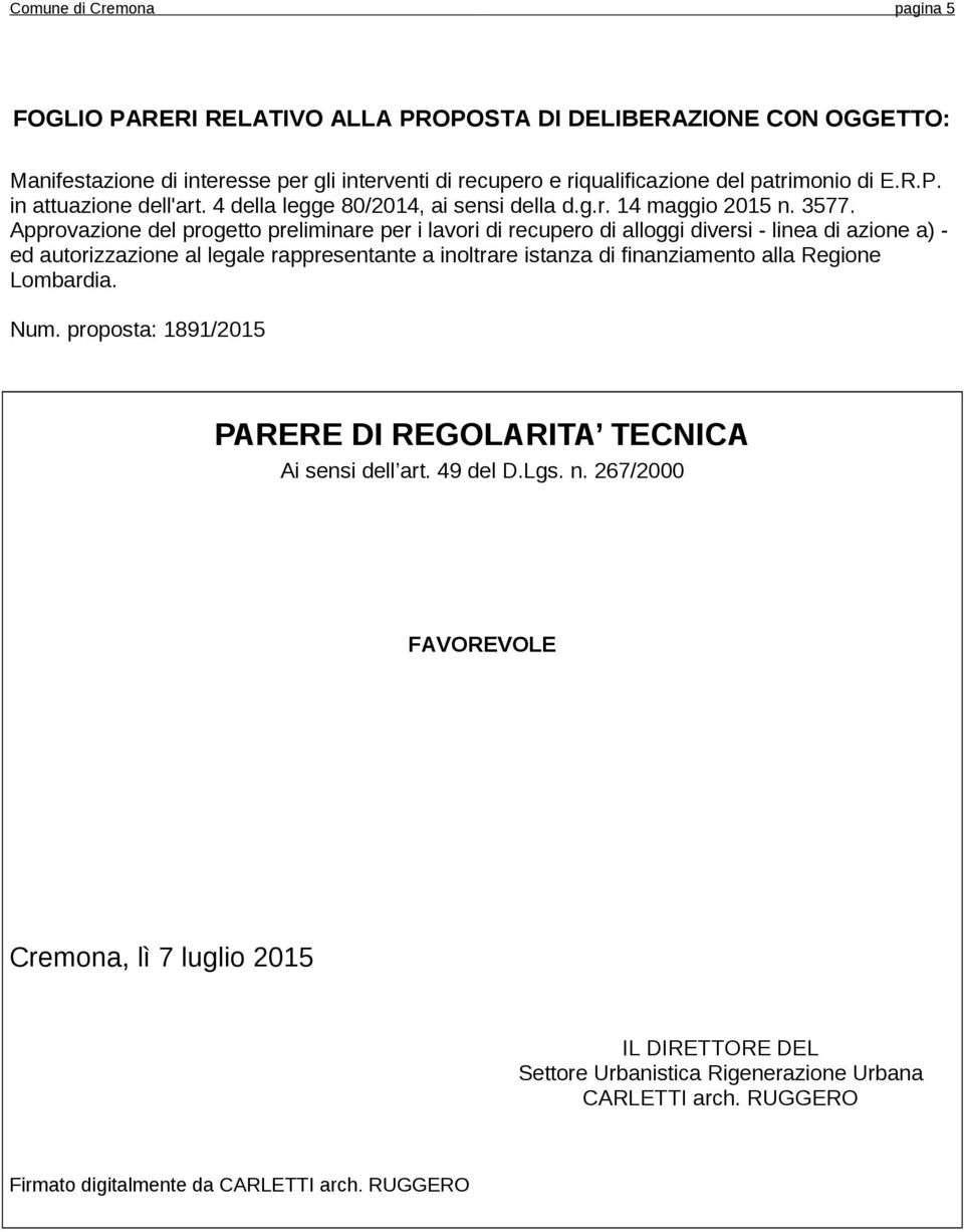 Approvazione del progetto preliminare per i lavori di recupero di alloggi diversi - linea di azione a) - ed autorizzazione al legale rappresentante a inoltrare istanza di finanziamento alla