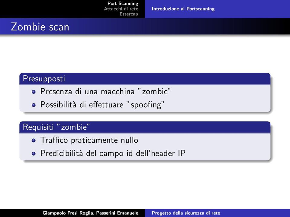 Possibilità di effettuare spoofing Requisiti zombie