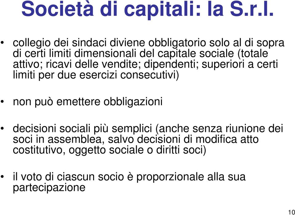 (totale attivo; ricavi delle vendite; dipendenti; superiori a certi limiti per due esercizi consecutivi) non può emettere