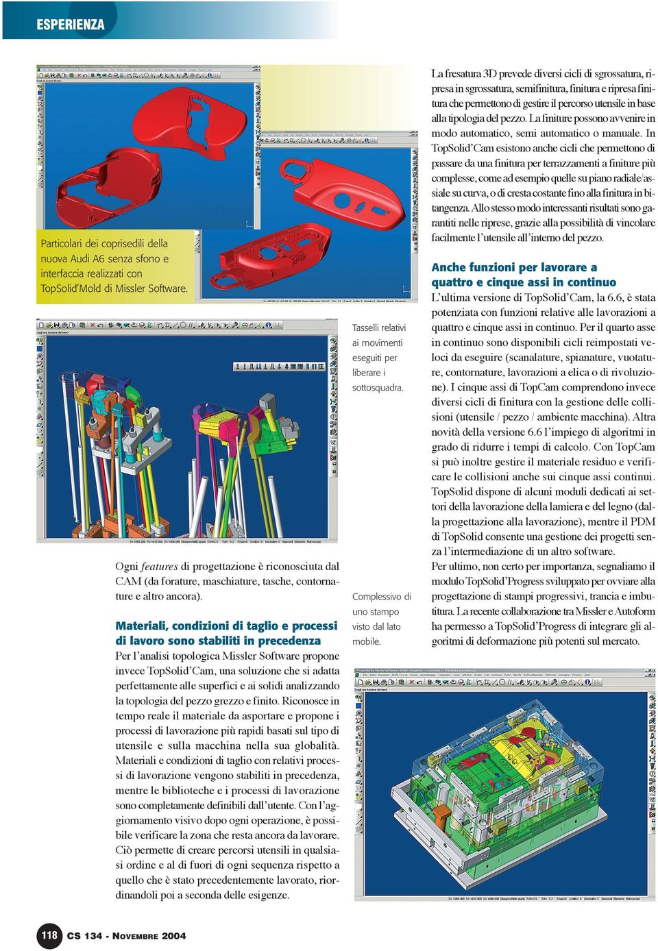 In TopSolid Cam esistono anche cicli che permettono di passare da una finitura per terrazzamenti a finiture più complesse, come ad esempio quelle su piano radiale/assiale su curva, o di cresta