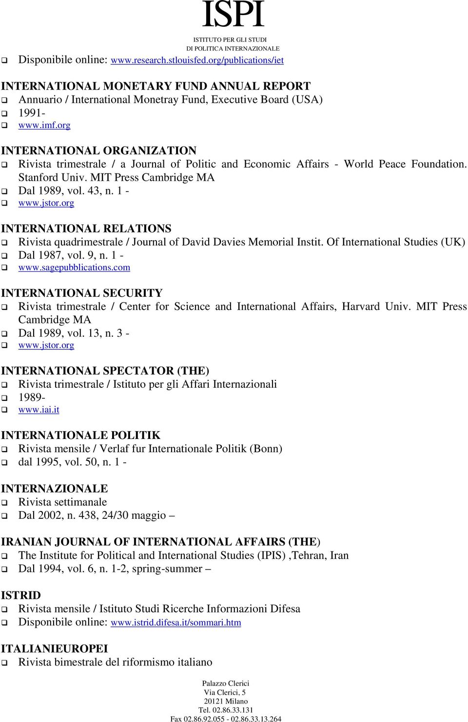 org INTERNATIONAL RELATIONS Rivista quadrimestrale / Journal of David Davies Memorial Instit. Of International Studies (UK) Dal 1987, vol. 9, n. 1 - www.sagepubblications.