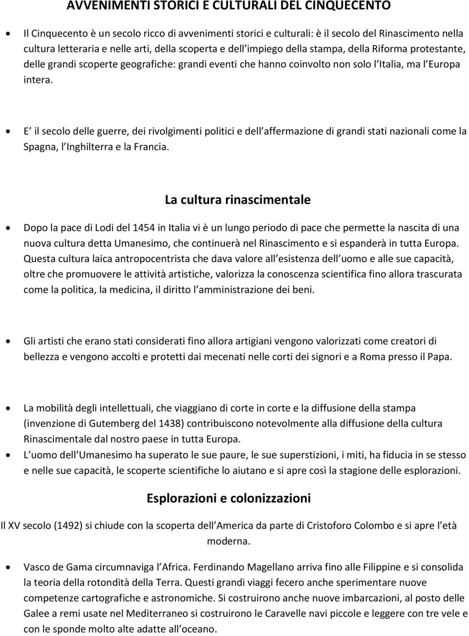 E il secolo delle guerre, dei rivolgimenti politici e dell affermazione di grandi stati nazionali come la Spagna, l Inghilterra e la Francia.