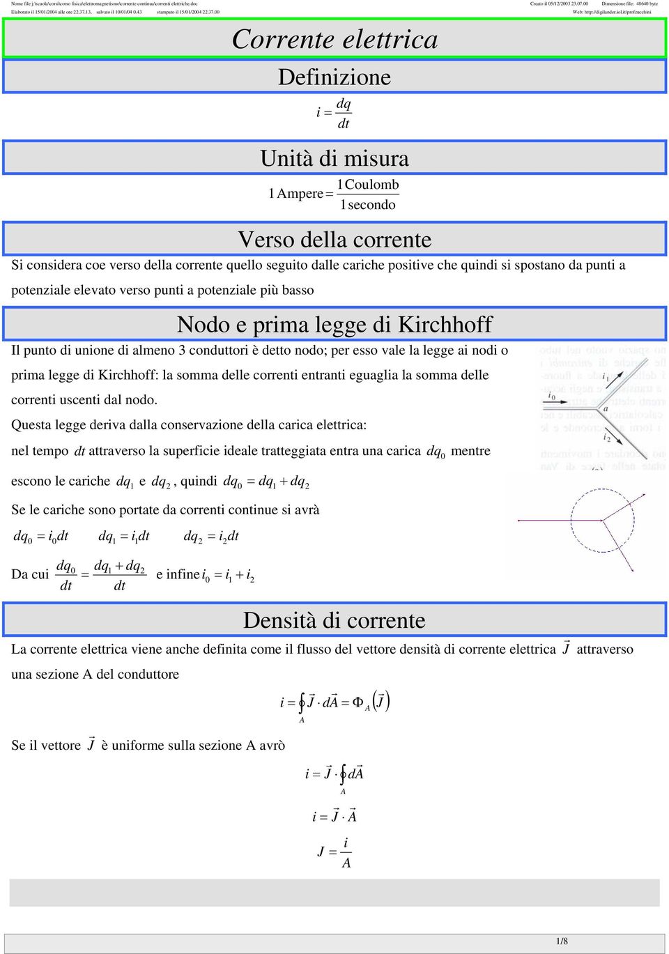 it/pofzucchini Coente elettica Definizione dq i = dt Unità di misua 1Coulomb 1 mpee = 1secondo Veso della coente Si considea coe veso della coente quello seguito dalle caiche positive che quindi si