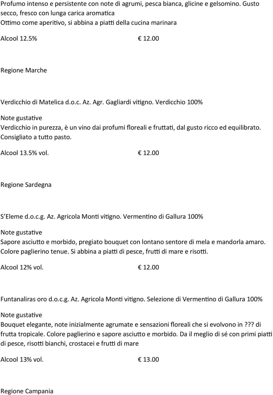 Consigliato a tu]o pasto. Alcool 13.5% vol. 12.00 Regione Sardegna S Eleme d.o.c.g. Az. Agricola MonZ vizgno.