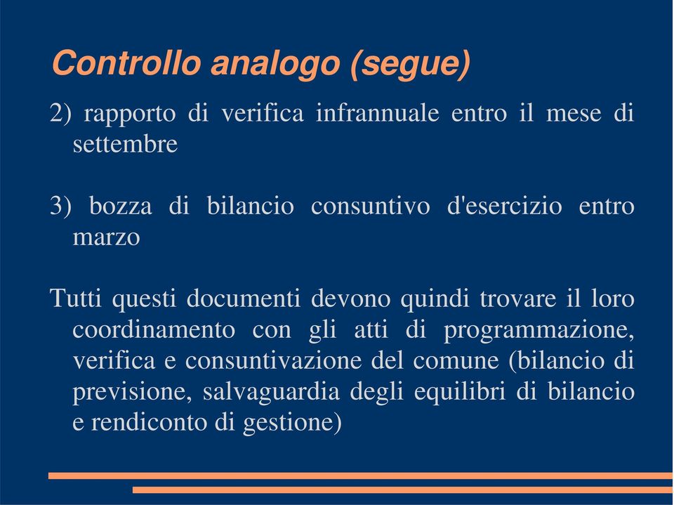 trovare il loro coordinamento con gli atti di programmazione, verifica e consuntivazione del