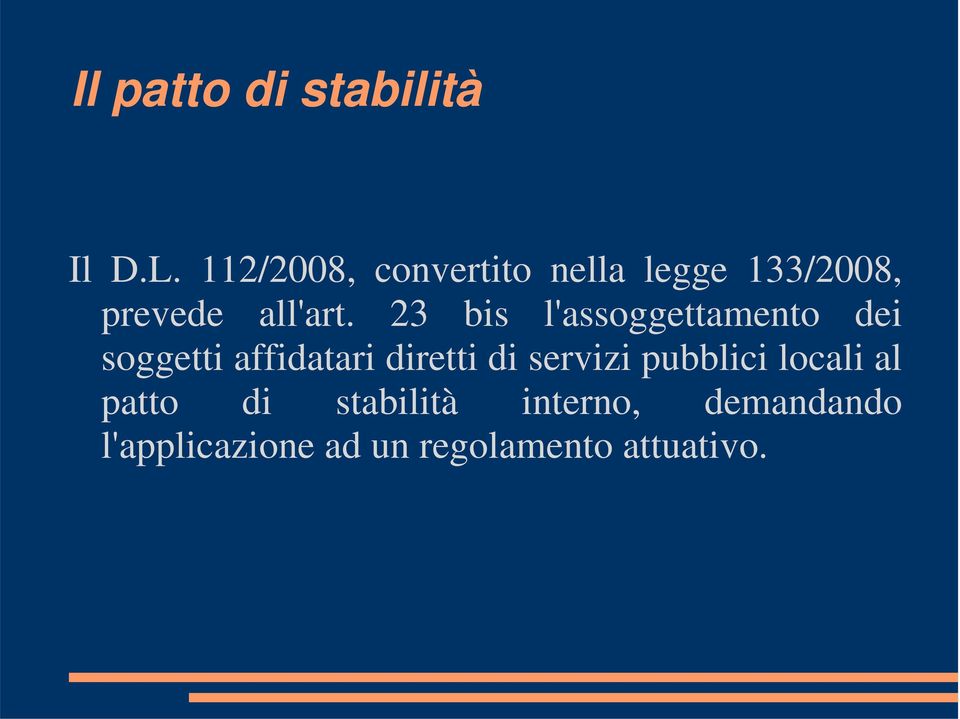 23 bis l'assoggettamento dei soggetti affidatari diretti di