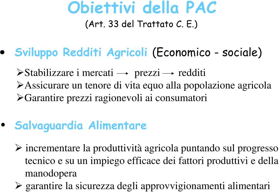 vita equo alla popolazione agricola Garantire prezzi ragionevoli ai consumatori Salvaguardia Alimentare